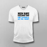 Men Have Feelings Too For Example We Feel Hungry V-Neck  T-Shirt For Men India