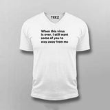 When This Virus Is Over I Still Want Some Of You To Stay Away From Me T-Shirt For Men
