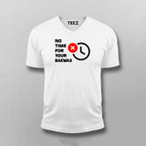 No Time For Your Bakwas Meme T-shirt For Men