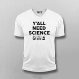 Y'all Need Science T-shirt For Men