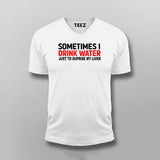 Buy this Sometimes I drink Water Just to suprise my Liver t-shirt for Men.
