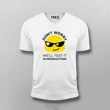 Don't Worry We'll Test It In Production Relaxed Fit V Neck T-Shirt For Men India