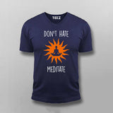 Don't Hate Meditate yoga V-neck T-shirt For Men India Online Teez