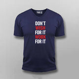 Don't Wish For It Work For It T-Shirt For Men
