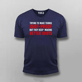 Try To Make Things Idiot Proof But They Keep Making Better Idiots T-Shirt For Men
