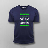 Education Is Important But Big Biceps Are Importanter  T-Shirt For Men