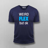 Weird Flex But Ok T-Shirt For Men