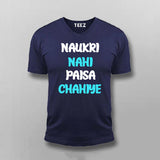 Naukri Nahi Paisa Chahiye Funny Hindi T-shirt For Men
