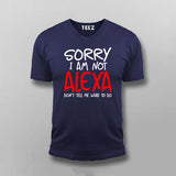 Sorry I Am Not Alexa Don't Tell Me What To Do V Neck  T-Shirt For Men