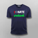 I Hate Weekends T-Shirt For Men