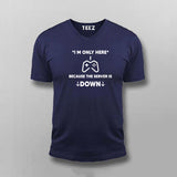 I'm Only Here Because The Server Is Down T-Shirt For Men