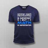 English Is Important But Math Is Importanter T-Shirt For Men