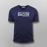 That's Too Much Bacon T-Shirt For Men