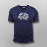 I Used To Be A People Person But  People Ruined That For Me T-Shirt For Men