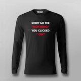Show Me The "Nothing" You Clicked On Cybersecurity Full Sleeve T-Shirt For Men