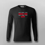 tum karo Toh Sadda Haq Hum Kare Toh Wtf  Full Sleeve T-shirt For Men