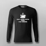 First I drink Coffee, Then I Go Coding T shirt for Men.