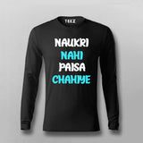 Naukri Nahi Paisa Chahiye Funny Hindi  Full Sleeve T-shirt For Men Online India 