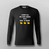 I Keep My All Dad Jokes In a Dad-A-Base Funny  Full Sleeve T-Shirt For Men Online