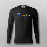 Just Google It Full Sleeve T-Shirt For Men Online India