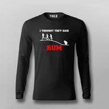 I Thought They Said Rum Full Sleeve T-shirt For Men
