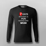 7 Days Without A Pun Makes One Weak Funny Full Sleeve T-Shirt For Men Online India