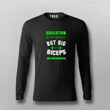 Education Is Important But Big Biceps Are Importanter Full Sleeve T-Shirt For Men Online India