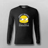Don't Worry We'll Test It In Production Relaxed Fit Full Sleeve T-Shirt For Men Online India