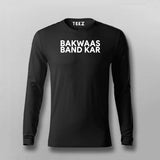 Bakwaas Band Kar Full Sleeve  T-Shirt For Men