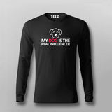 My Dog Is The Real Influencer Funny Full sleeve T-shirt For Men Online Teez