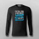 I Would Tell You A Joke About Udp Hoodie Full Sleeve T-Shirt For Men