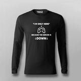 I'm Only Here Because The Server Is Down Full Sleeve T-Shirt For Men Online India