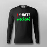 I Hate Weekends Full Sleeve T-Shirt For Men Online India