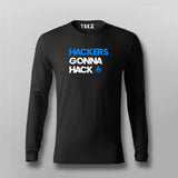 Hackers gonna hack  Full Sleeve T-shirt For Men