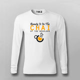 Beauty Is In The Chai of The beholder Full Sleeve T-Shirt For Men India