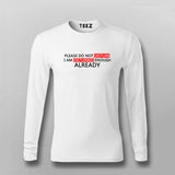 Please Do Not Disturb. I'm Disturbed Enough Already Full Sleeve T-Shirt For Men