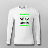 Education Is Important But Big Biceps Are Importanter Full Sleeve T-Shirt For Men India