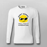 Don't Worry We'll Test It In Production Relaxed Fit Full Sleeve T-Shirt For Men India