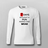 7 Days Without A Pun Makes One Weak Funny Full Sleeve T-Shirt For Men India