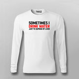 Buy this Sometimes I drink Water Just to suprise my Liver t-shirt for Men.