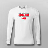 Tum Karo Toh Sadda Haq Hum Kare Toh Wtf T-shirt For Men