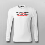 Unless Your Name Is Google Stop Acting Like You Know Everything T- Shirt For Men  OnlineOnline