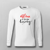 Offline Is The New Luxury  T-Shirt For Men