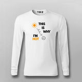 This Is Why I' m Hot Full Sleeve T-Shirt For Men India