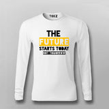 The Future Starts Today Not Tomorrow Full Sleeve  T-Shirt For Men 
