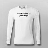 You had me at JavaScript full sleeve t-shirt for men java script