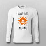 Don't Hate Meditate – Calming Yoga Men's T-Shirt
