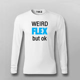 Weird Flex But Ok T-Shirt For Men