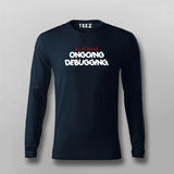 Do Not Disturb On Going Debugging  Full Sleeve T-Shirt For Men India