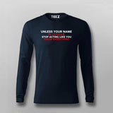 Unless Your Name Is Google Stop Acting Like You Know Everything T- Shirt For Men